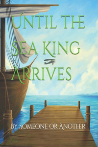 Until the Sea King Arrives