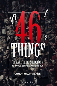 46 Things to Ask Trump Supporters