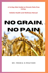 No Grain, No Pain