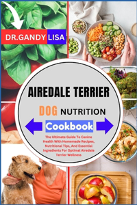 AIREDALE TERRIER DOG NUTRITION Cookbook