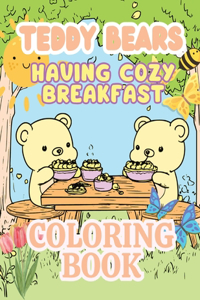 Teddy Bears Having Cozy Breakfast Coloring Book