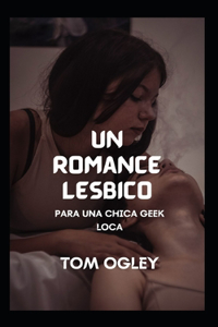 romance lésbico: Para Una Chica Geek Loca