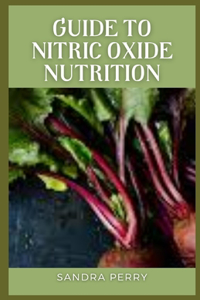 Guide to Nitric Oxide Nutrition