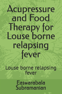 Acupressure and Food Therapy for Louse borne relapsing fever