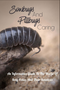 Sowbugs And Pillbugs Caring