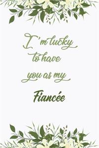 I'm Lucky To Have You As My Fiancée