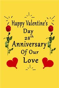 Happy Valentine's Day 28th Anniversary Of Our Love Notebook