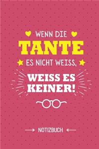 Wenn die Tante es nicht weiss weiss es keiner