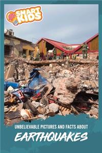 Unbelievable Pictures and Facts About Earthquakes