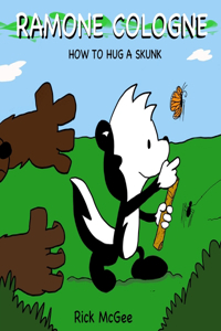 Ramone Cologne: How to Hug a Skunk