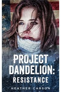 Project Dandelion: Resistance