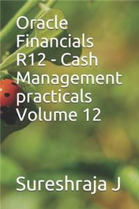 Oracle Financials R12 - Cash Management practicals Volume 12
