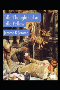 Idle Thoughts of an Idle Fellow Illustrated