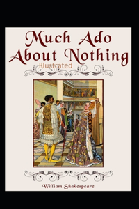 William Shakespeare Much Ado About Nothing Illustrated