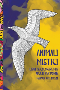 Libri da colorare per adulti per donne - Mandala Anti stress - Animali mistici