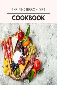 The Pink Ribbon Diet Cookbook