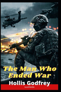 The Man Who Ended War Illustrated
