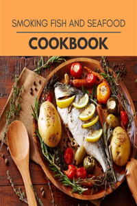 Smoking Fish And Seafood Cookbook