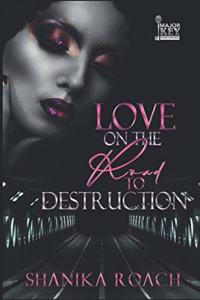 Love On The Road To Destruction