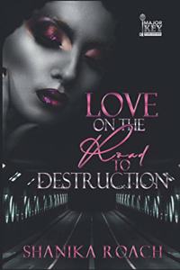 Love On The Road To Destruction