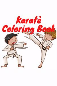 Karatè Coloring Book: Karate Coloring Book: Karate Coloring Pages For kids, Perfect Cute Karate Coloring Books for boys, girls, and kids of ages 4-8