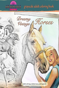 DREAMY VINTAGE HORSES grayscale adult coloring book. Adult coloring