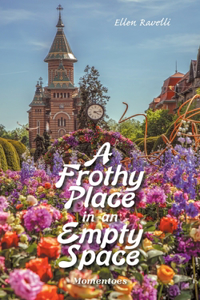 A Frothy Place in an Empty Space
