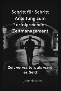 Schritt für Schritt Anleitung zum erfolgreichen Zeitmanagement