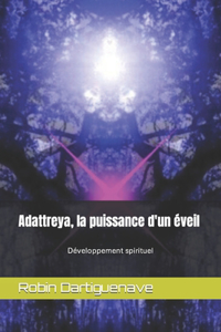 Adattreya, la puissance d'un éveil