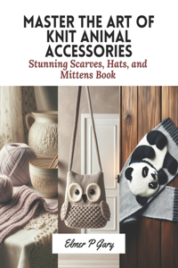 Master the Art of Knit Animal Accessories