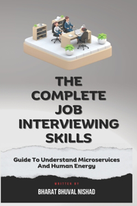 Complete Job Interviewing Skills, Guide To Understand Microservices And Human Energy