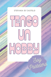 Tengo un hobby. Soy pastelera.