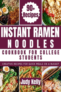 Instant Ramen Noodles Cookbook For College Students