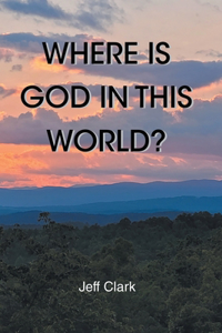 Where Is God in This World?