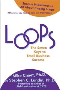 Loops: The Seven Keys to Small Business Success