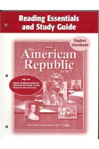 The American Republic to 1877 Reading Essentials and Study Guide