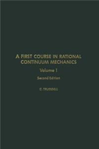A First Course in Rational Continuum Mechanics V1