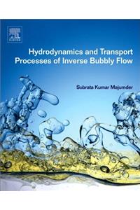 Hydrodynamics and Transport Processes of Inverse Bubbly Flow