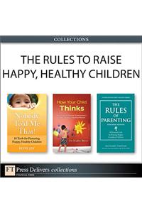 The Rules to Raise Happy, Healthy Children (Collection)