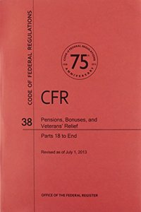 Code of Federal Regulations, Title 38, Pensions, Bonuses, and Veterans' Relief, PT. 18-End, Revised as of July 1, 2013