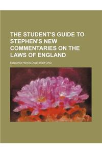 The Student's Guide to Stephen's New Commentaries on the Laws of England