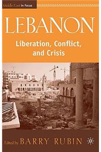 Lebanon: Liberation, Conflict, and Crisis