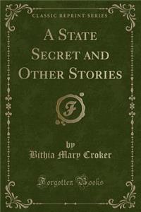 A State Secret and Other Stories (Classic Reprint)