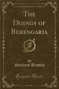 The Doings of Berengaria (Classic Reprint)
