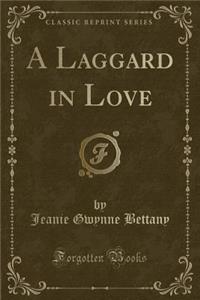 A Laggard in Love (Classic Reprint)