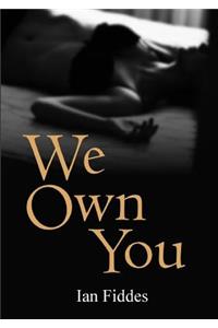 We Own You