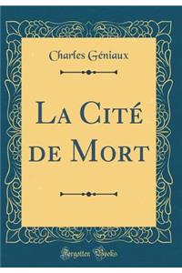 La CitÃ© de Mort (Classic Reprint)