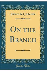 On the Branch (Classic Reprint)