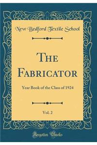 The Fabricator, Vol. 2: Year Book of the Class of 1924 (Classic Reprint)