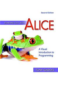 Starting Out with Alice: A Visual Introduction to Programming [With CDROM and Access Code]